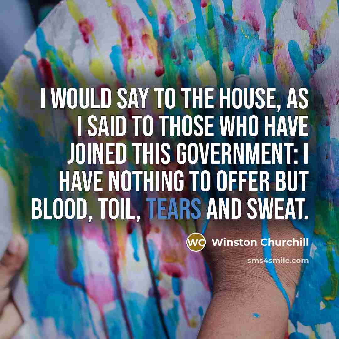 “I would say to the House, as I said to…” quote by Winston Churchill