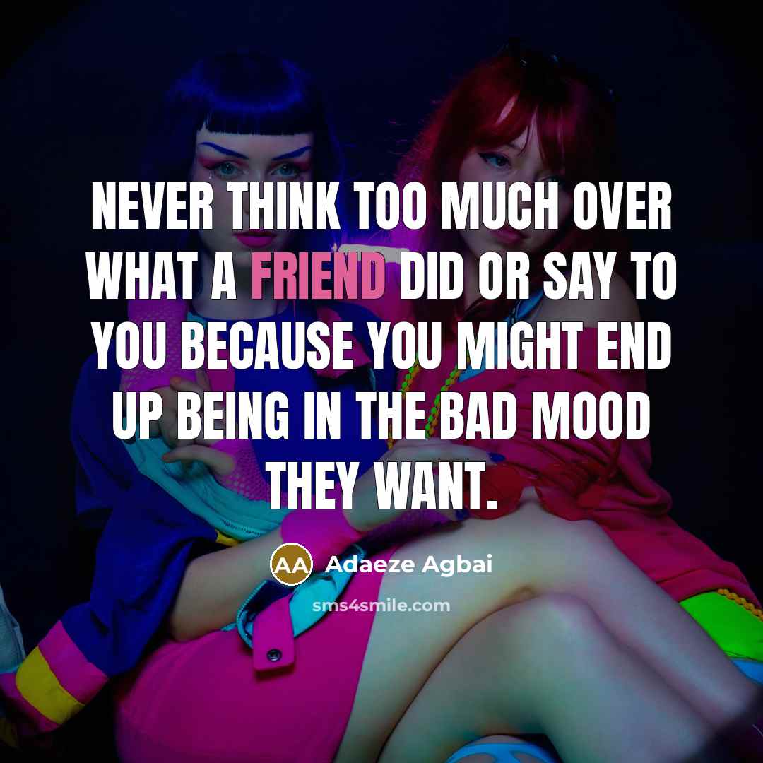 “Never think too much over what a friend did or…” quote by Adaeze Agbai