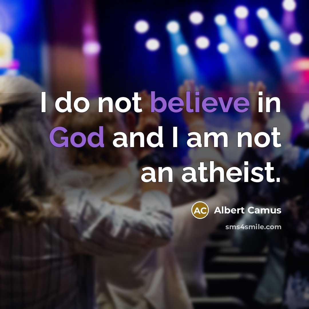 “I do not believe in God and I am not…” quote by Albert Camus
