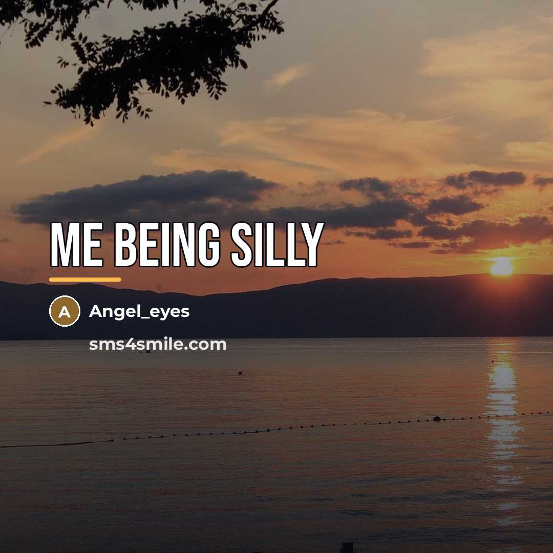 “Me being silly…” quote by Angel_eyes