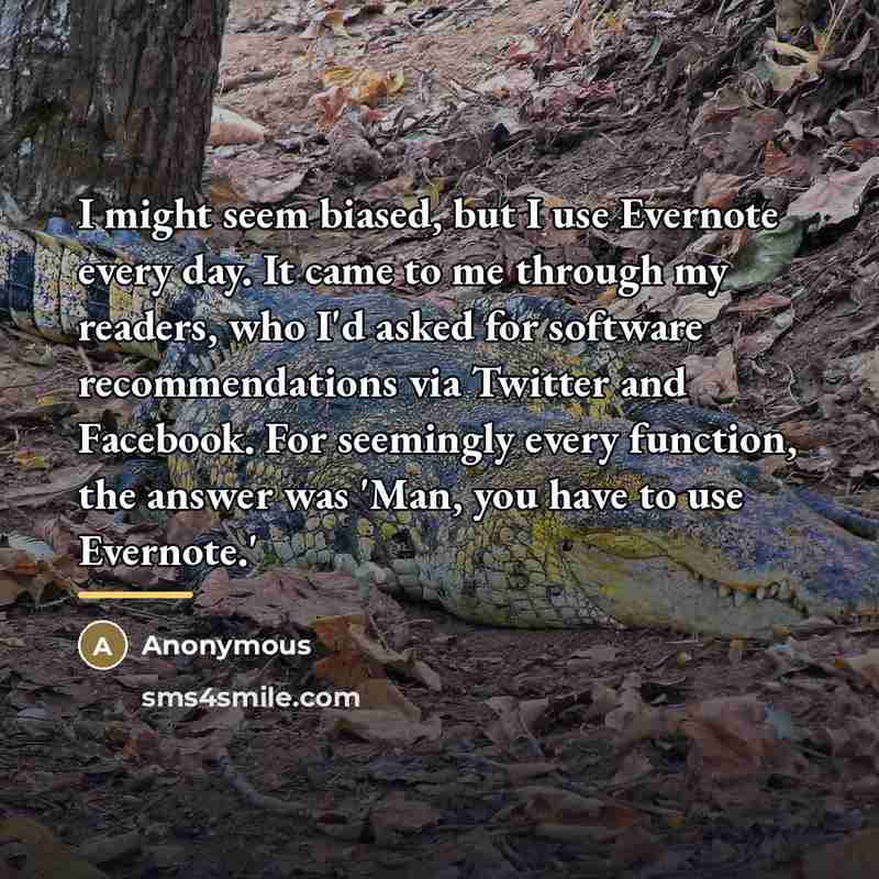 “I might seem biased, but I use Evernote every day.…” quote by Anonymous
