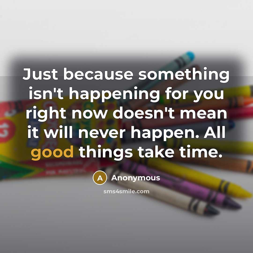 “Just because something isn't happening for you right now doesn't…” quote by Anonymous