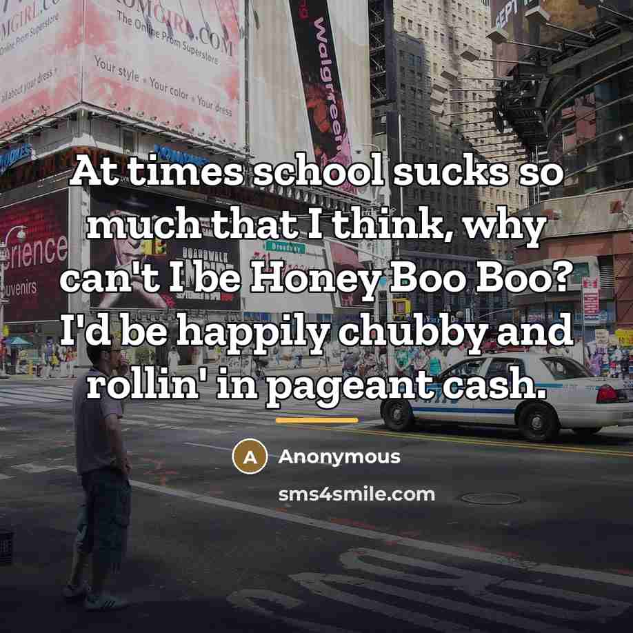 “At times school sucks so much that I think, why…” quote by Anonymous