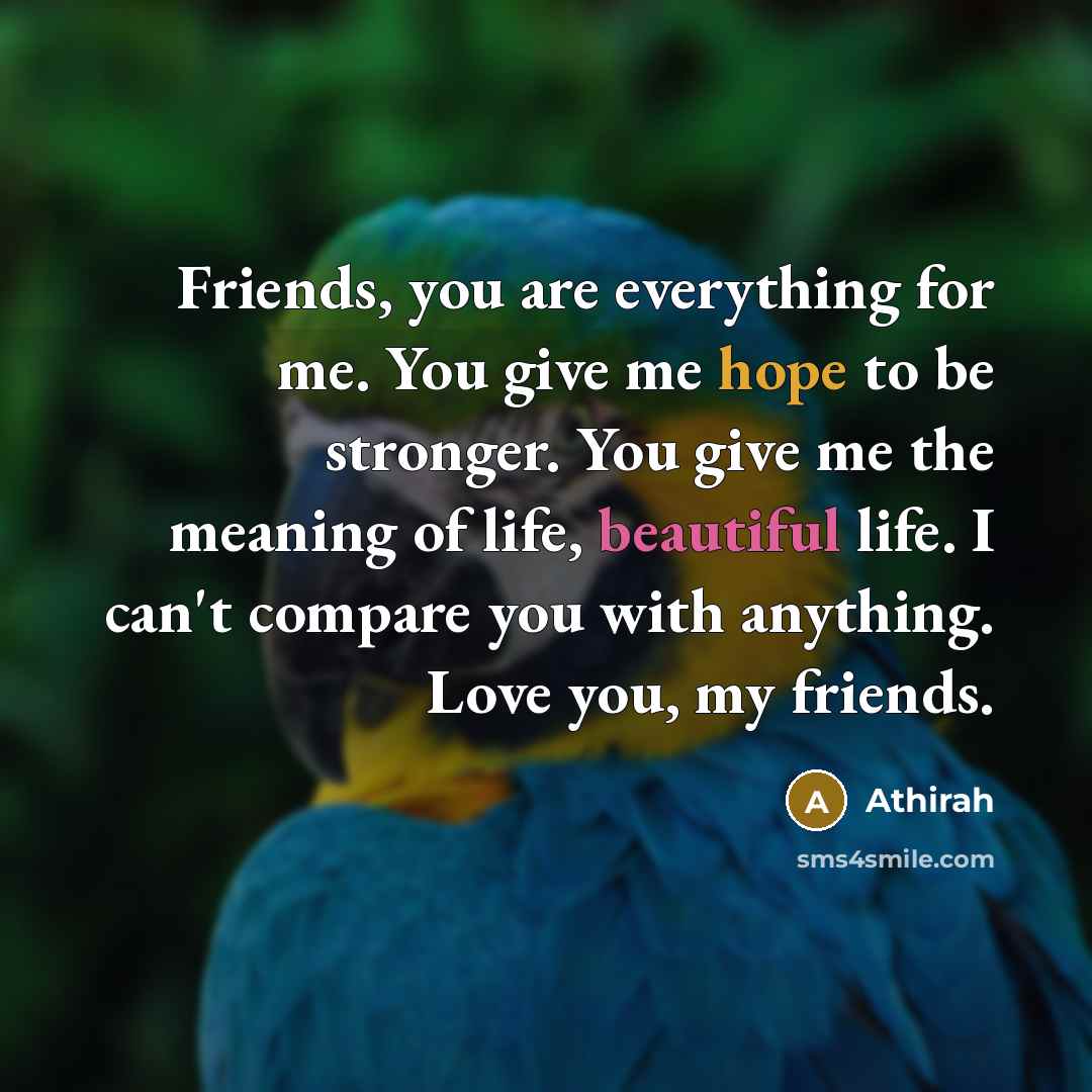 “Friends, you are everything for me. You give me hope…” quote by Athirah