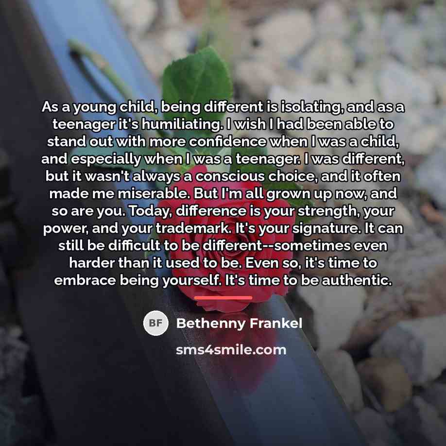 “As a young child, being different is isolating, and as…” quote by Bethenny Frankel