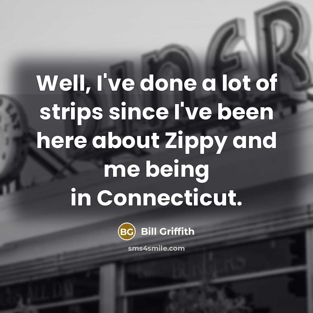 “Well, I've done a lot of strips since I've been…” quote by Bill Griffith