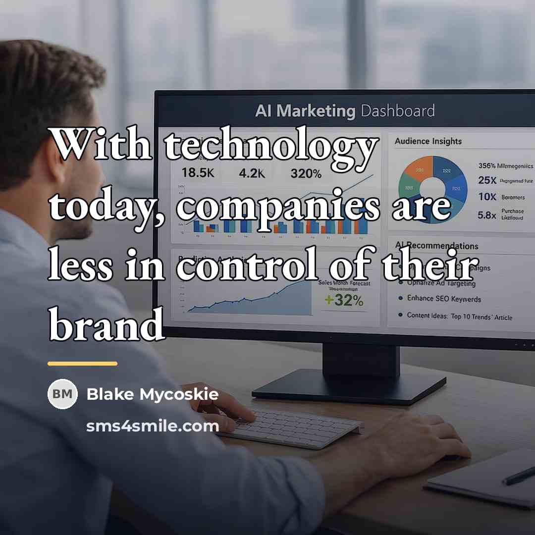 “With technology today, companies are less in control of their…” quote by Blake Mycoskie