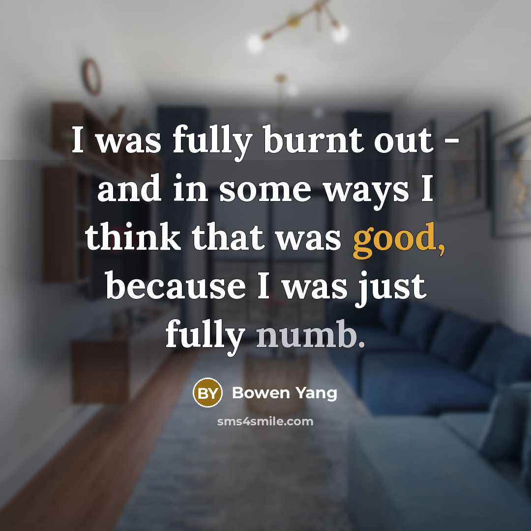 “I was fully burnt out - and in some ways…” quote by Bowen Yang