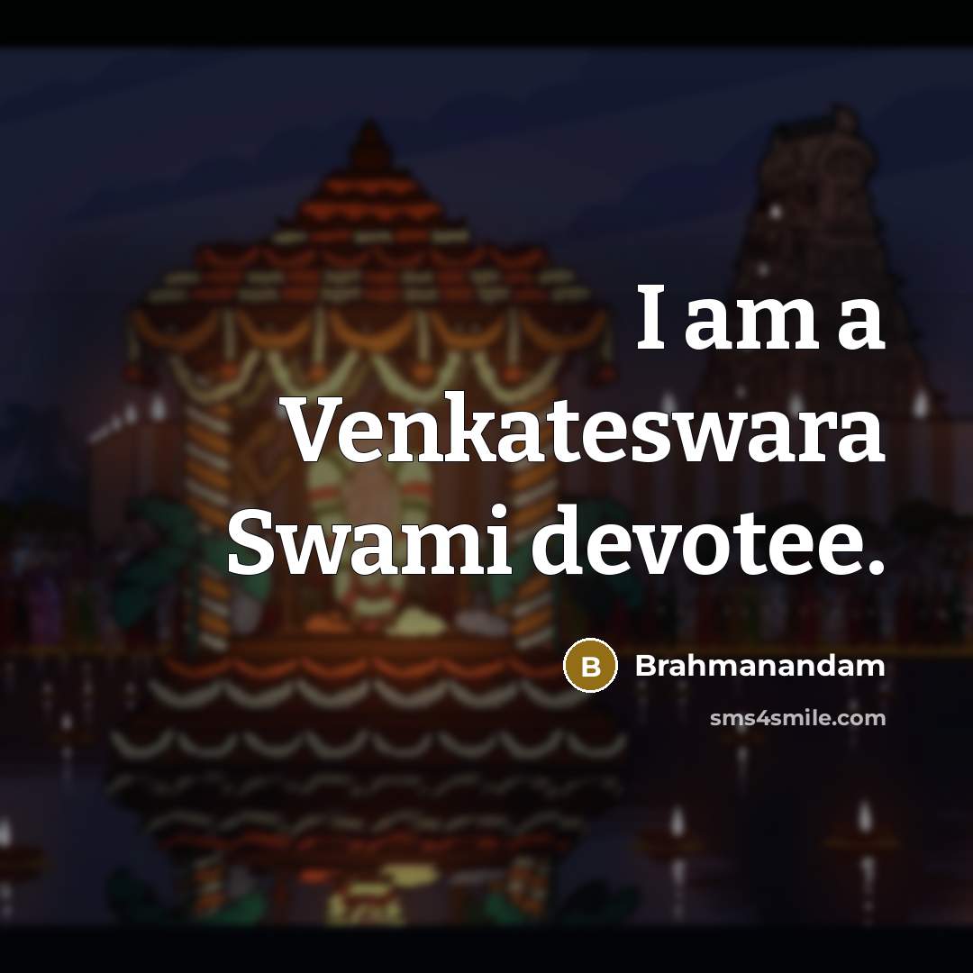 “I am a Venkateswara Swami devotee.…” quote by Brahmanandam