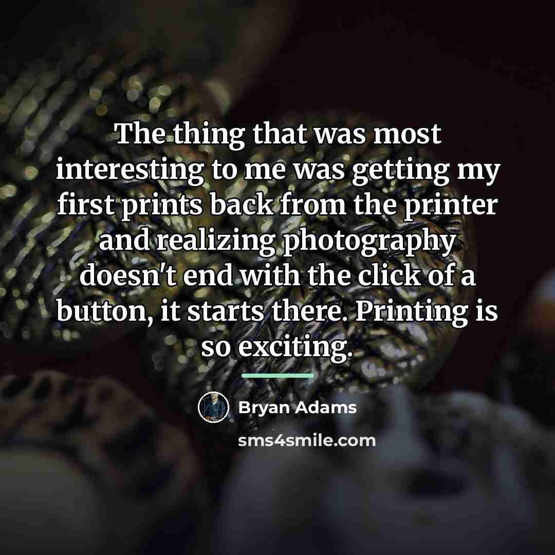“The thing that was most interesting to me was getting…” quote by Bryan Adams