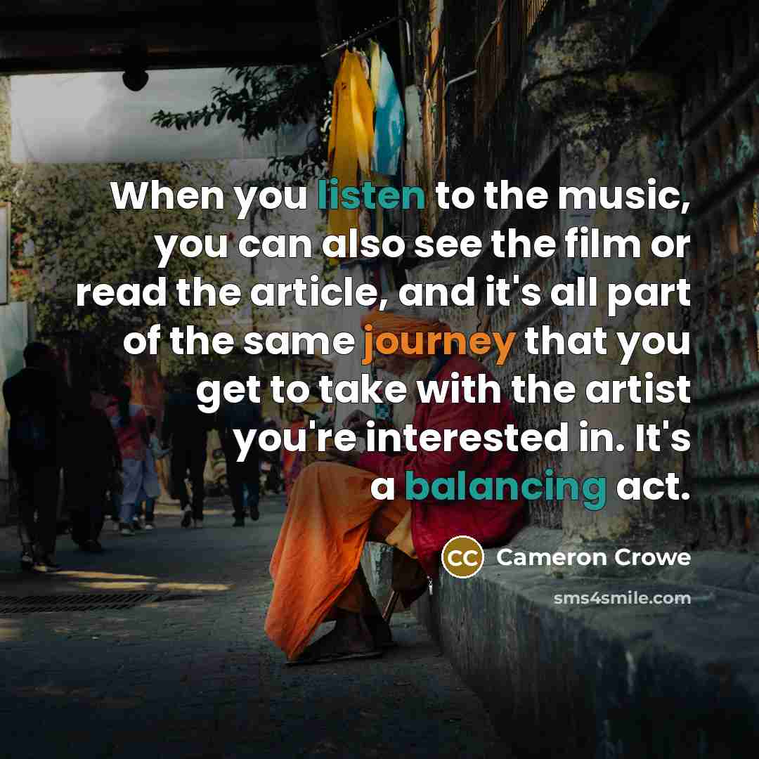 “When you listen to the music, you can also see…” quote by Cameron Crowe