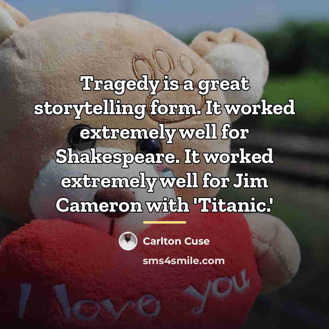 “Tragedy is a great storytelling form. It worked extremely well…” quote by Carlton Cuse