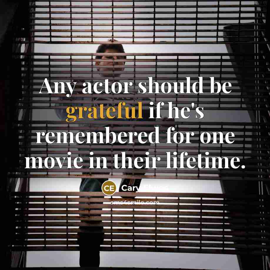 “Any actor should be grateful if he's remembered for one…” quote by Cary Elwes