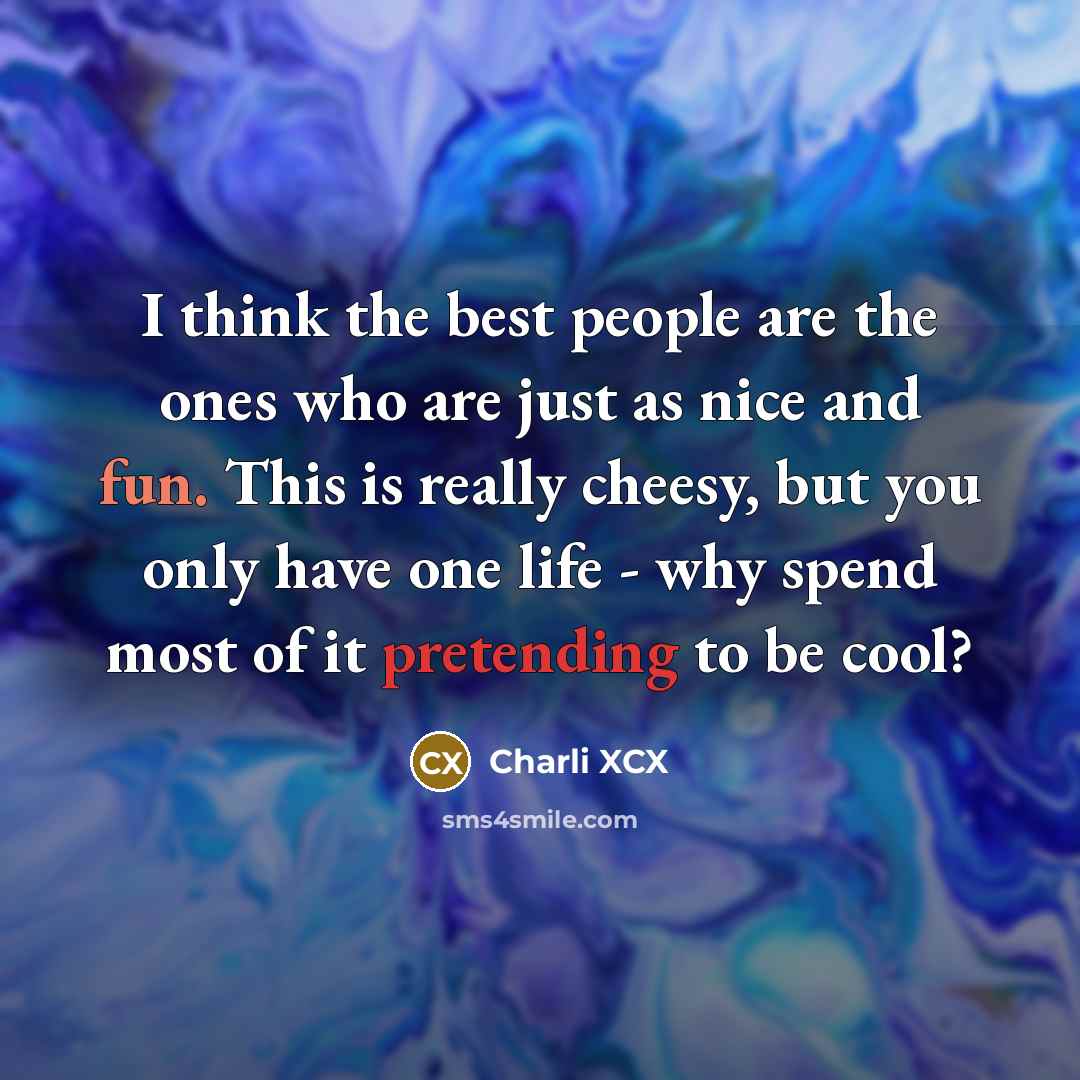 “I think the best people are the ones who are…” quote by Charli XCX