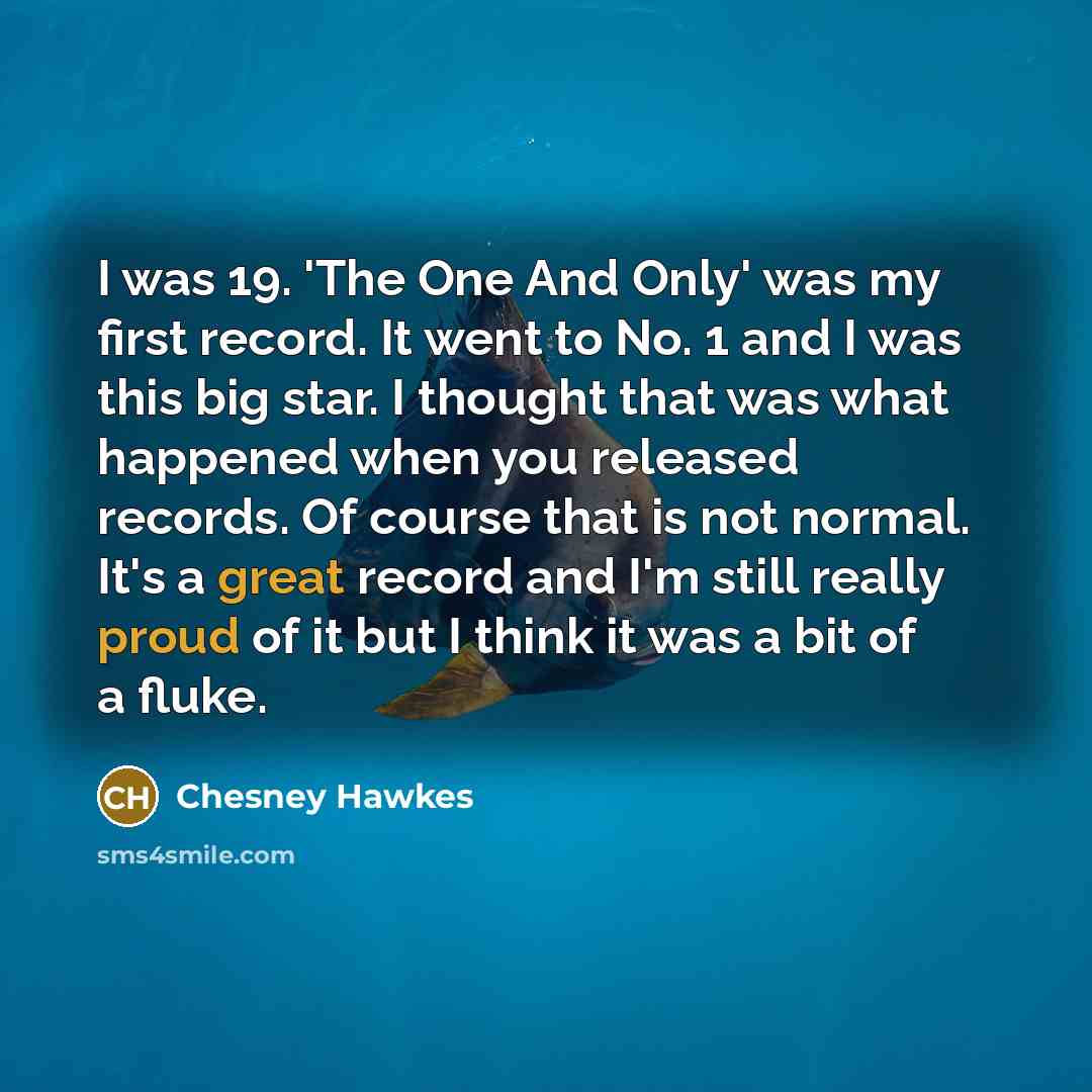 “I was 19. 'The One And Only' was my first…” quote by Chesney Hawkes
