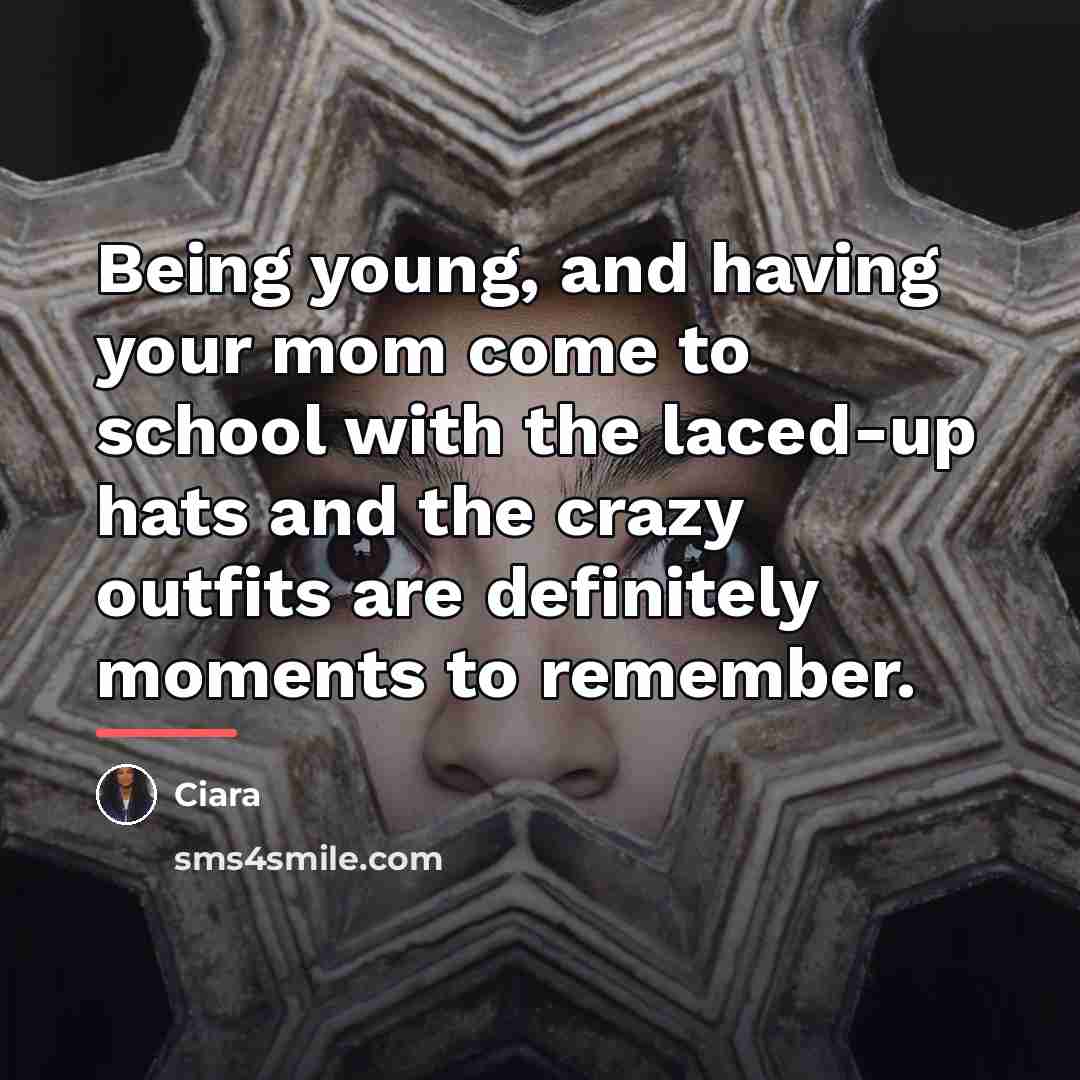“Being young, and having your mom come to school with…” quote by Ciara
