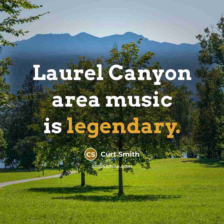 “Laurel Canyon area music is legendary.…” quote by Curt Smith