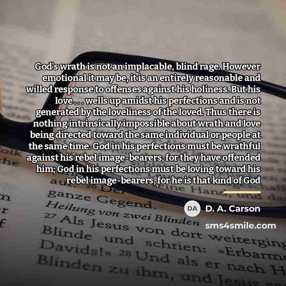 “God's wrath is not an implacable, blind rage. However emotional…” quote by D. A. Carson