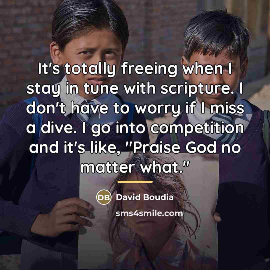 “It's totally freeing when I stay in tune with scripture.…” quote by David Boudia