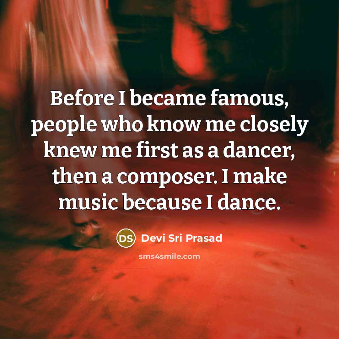 “Before I became famous, people who know me closely knew…” quote by Devi Sri Prasad