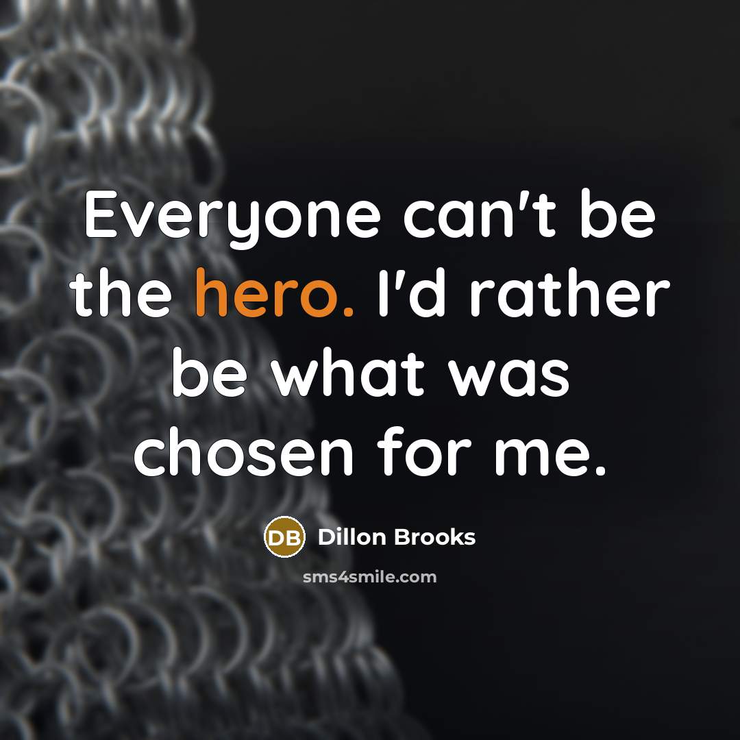 “Everyone can't be the hero. I'd rather be what was…” quote by Dillon Brooks