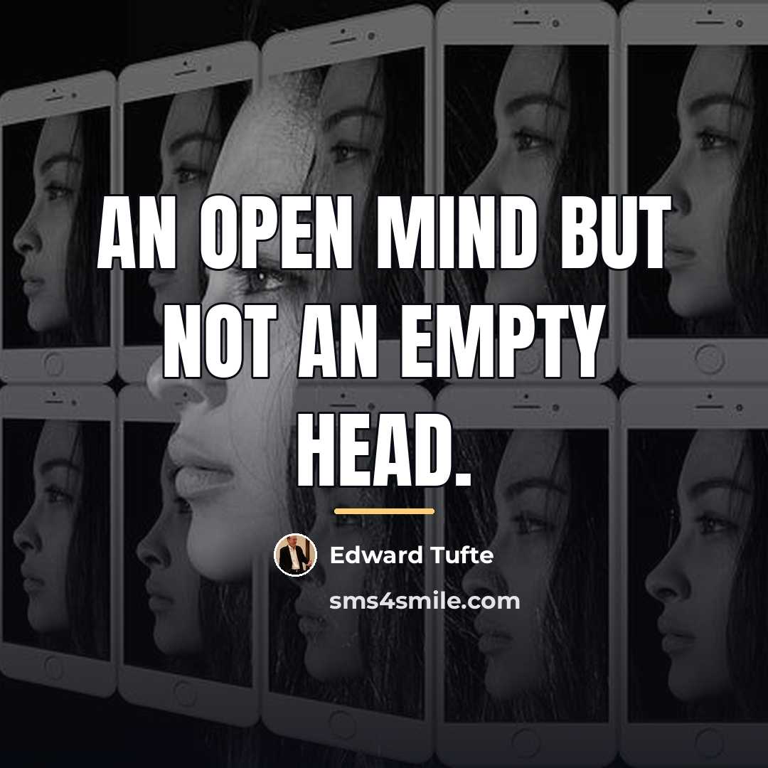 “An open mind but not an empty head.…” quote by Edward Tufte