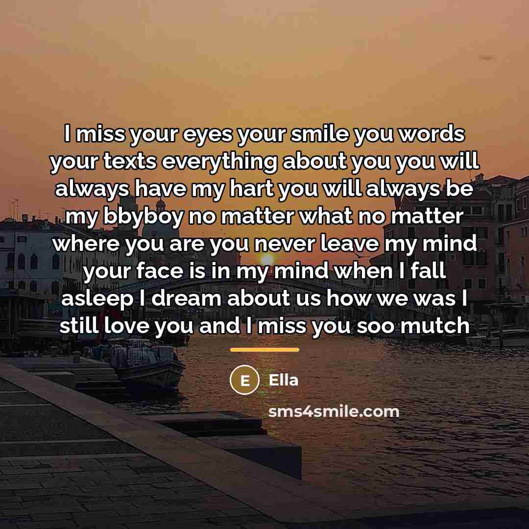 “I miss your eyes your smile you words your texts…” quote by Ella