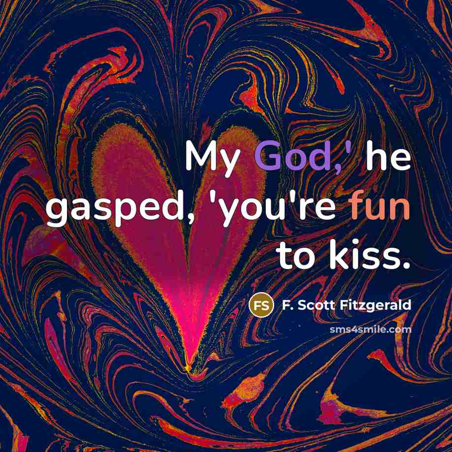 “My God,' he gasped, 'you're fun to kiss.…” quote by F. Scott Fitzgerald