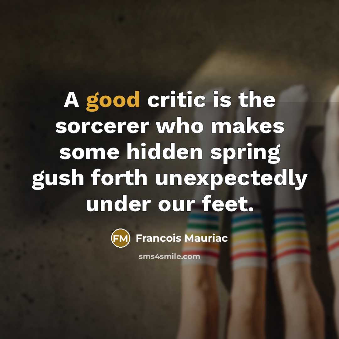 “A good critic is the sorcerer who makes some hidden…” quote by Francois Mauriac