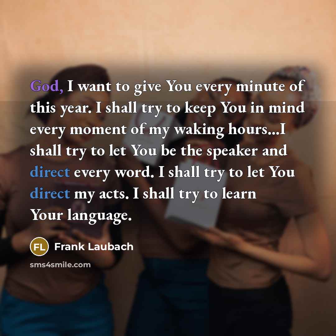 “God, I want to give You every minute of this…” quote by Frank Laubach