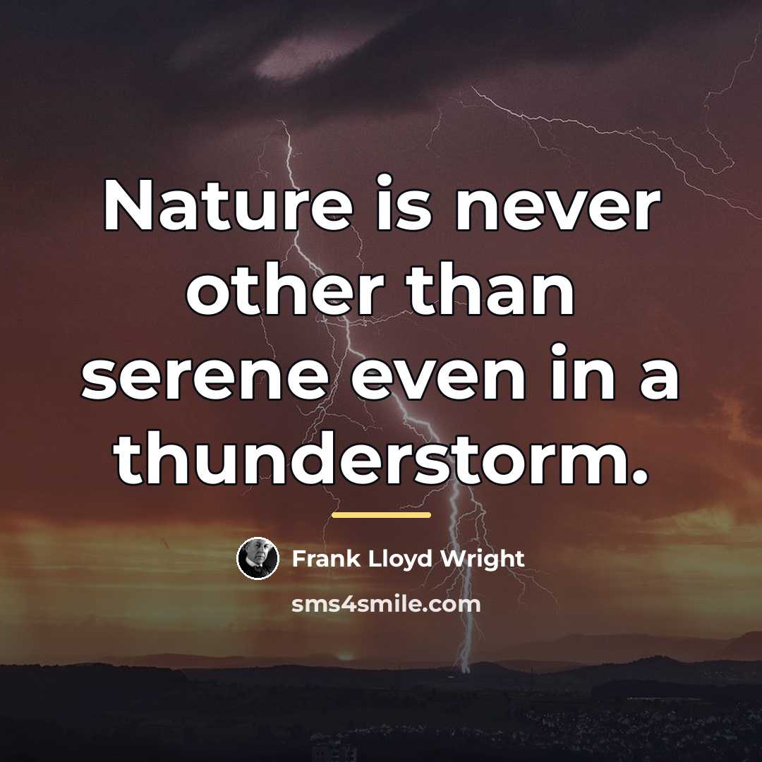 “Nature is never other than serene even in a thunderstorm.…” quote by Frank Lloyd Wright