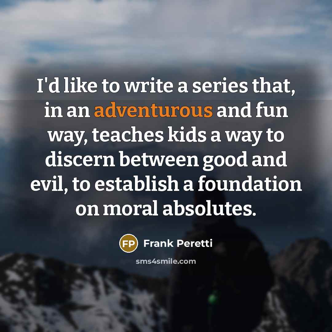 “I'd like to write a series that, in an adventurous…” quote by Frank Peretti