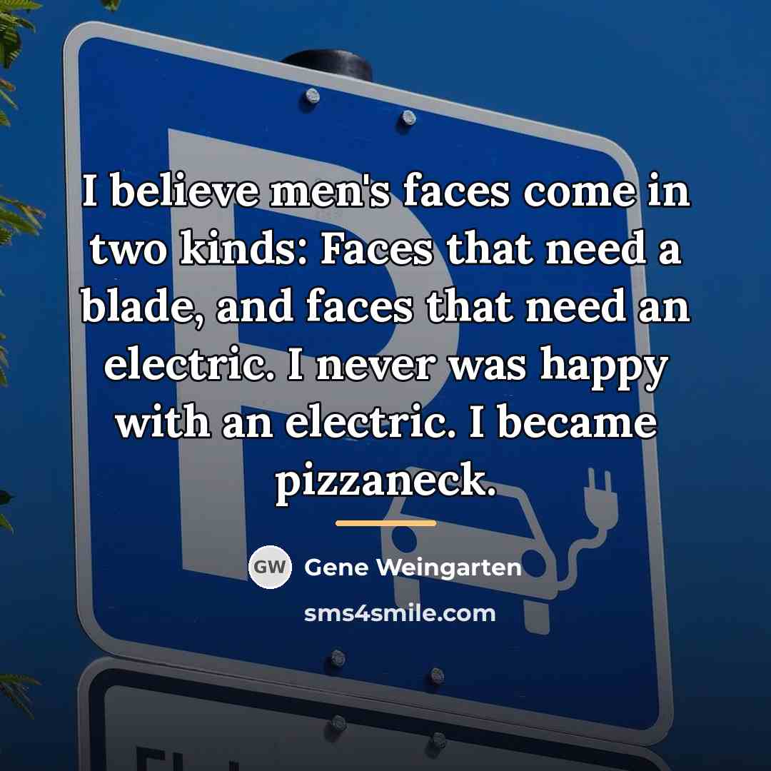 “I believe men's faces come in two kinds: Faces that…” quote by Gene Weingarten