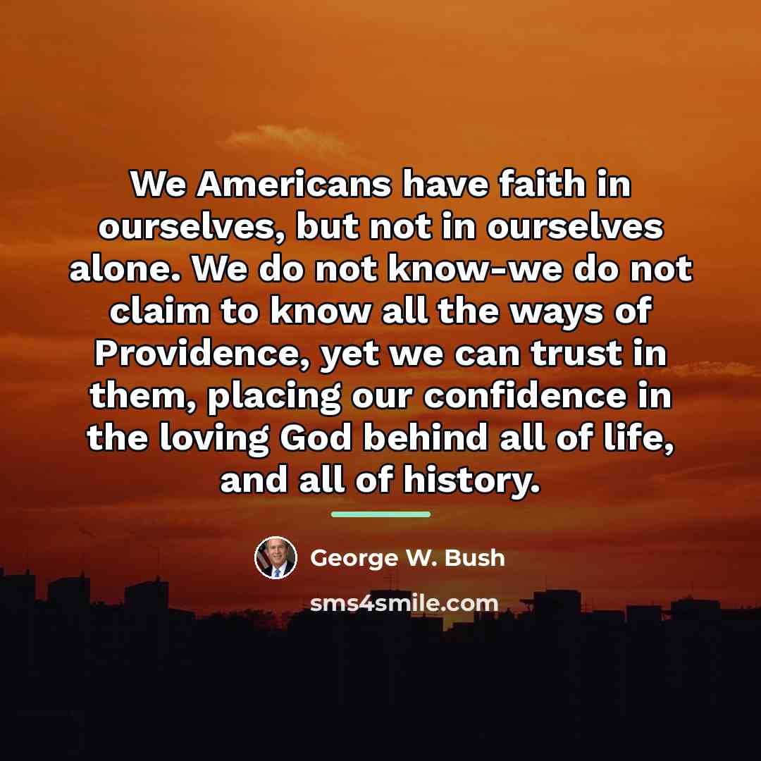 “We Americans have faith in ourselves, but not in ourselves…” quote by George W. Bush