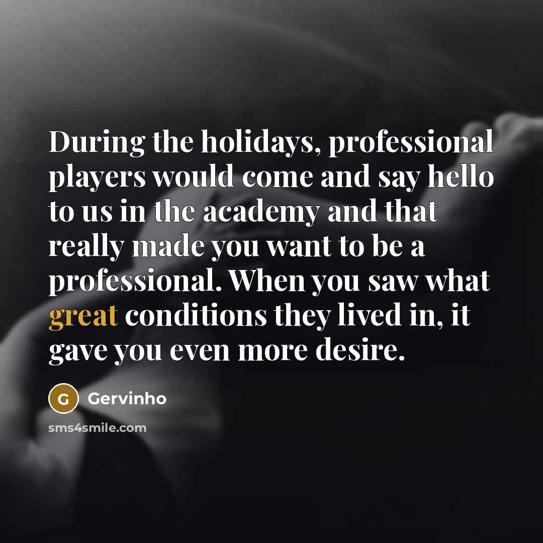 “During the holidays, professional players would come and say hello…” quote by Gervinho