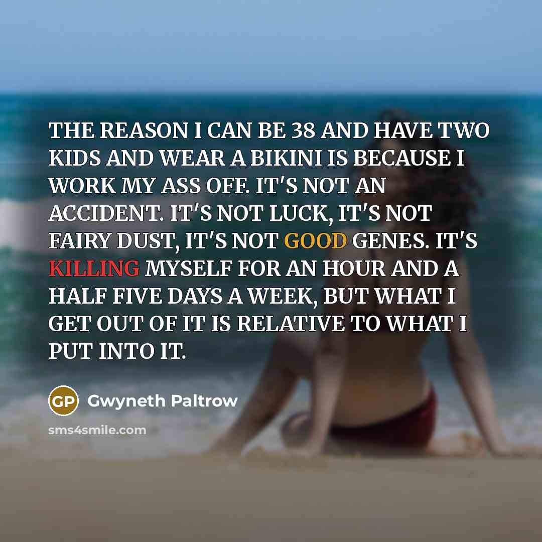 “THE REASON I CAN BE 38 AND HAVE TWO KIDS…” quote by Gwyneth Paltrow