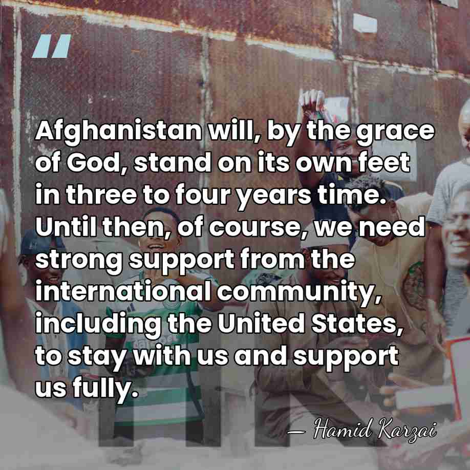 Afghanistan will, by the grace of God, stand on its own feet&hellip; - Hamid Karzai