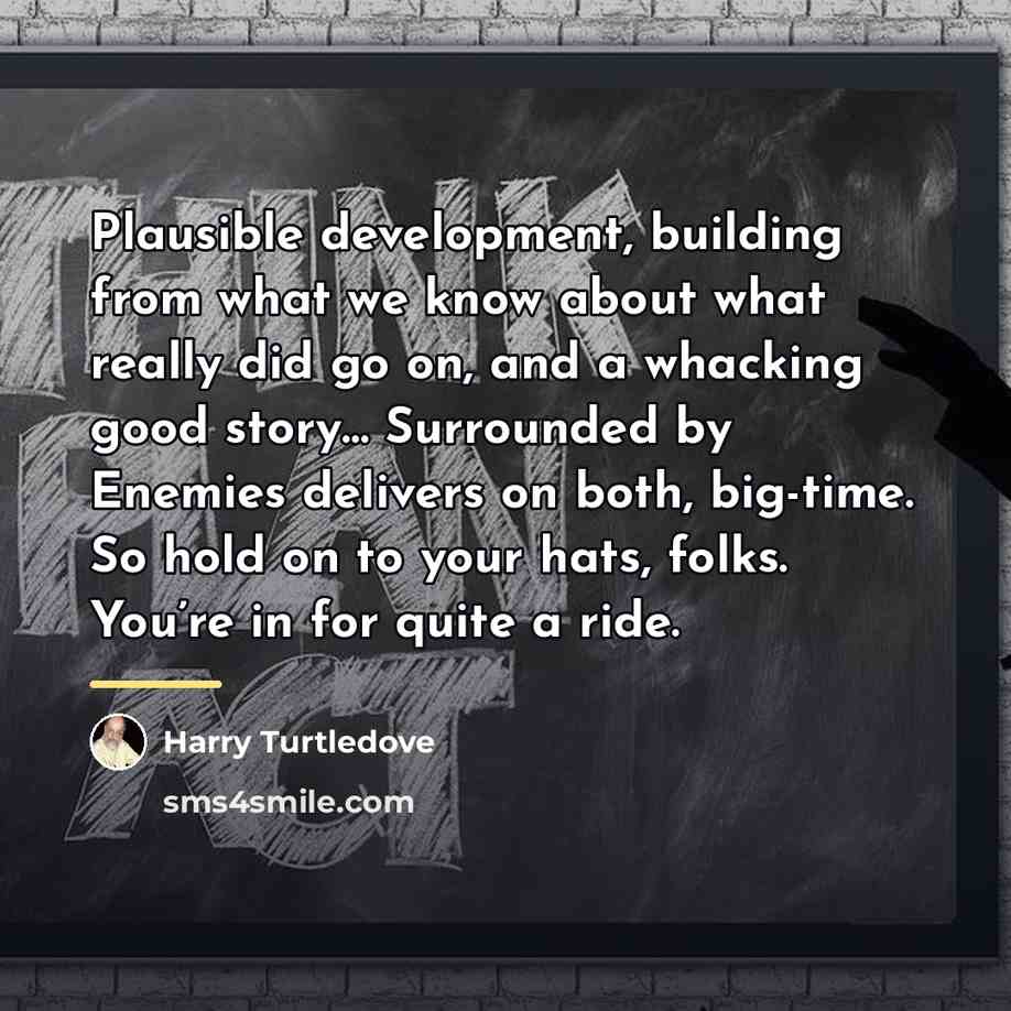 “Plausible development, building from what we know about what really…” quote by Harry Turtledove