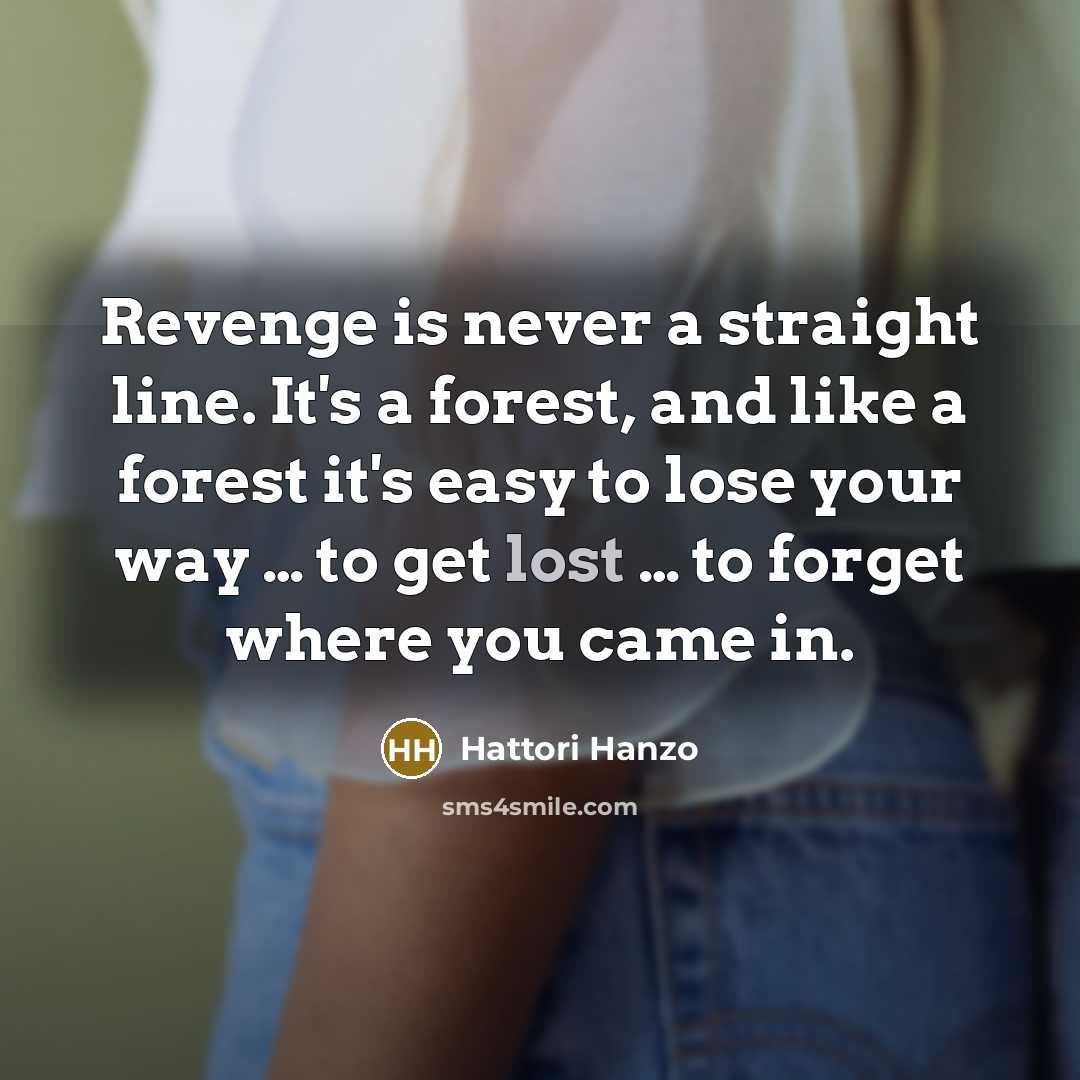 “Revenge is never a straight line. It's a forest, and…” quote by Hattori Hanzo
