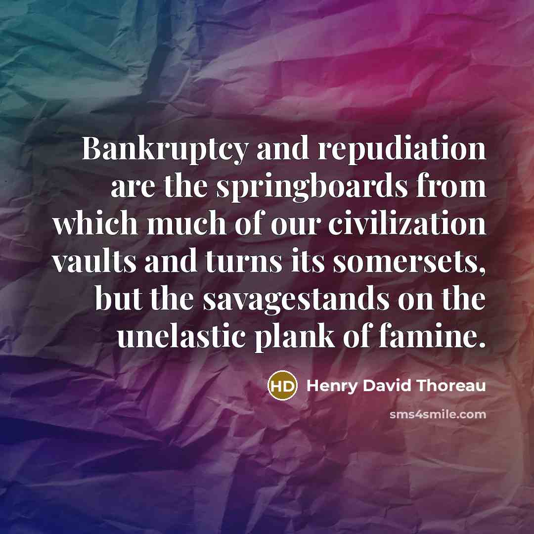 “Bankruptcy and repudiation are the springboards from which much of…” quote by Henry David Thoreau