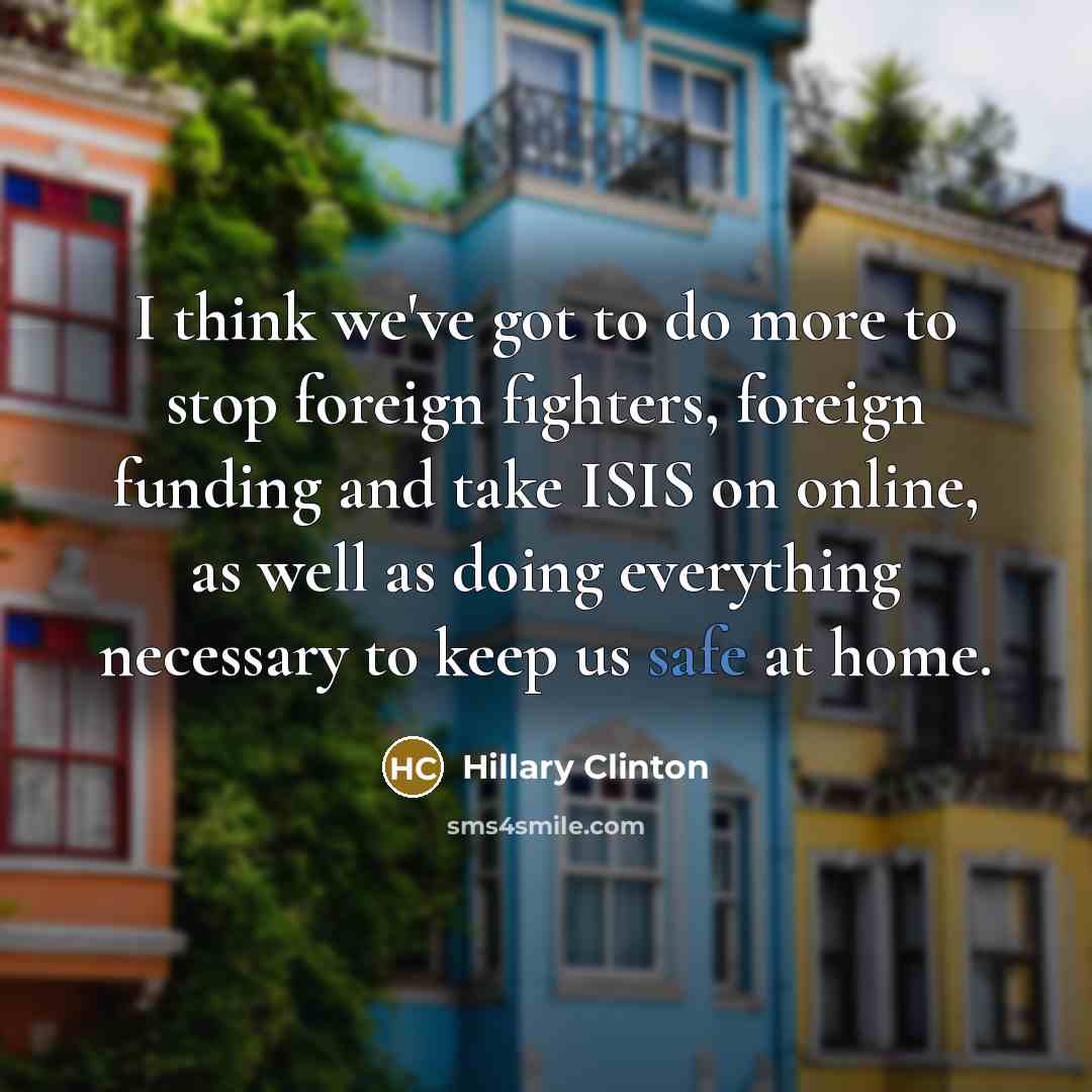 “I think we've got to do more to stop foreign…” quote by Hillary Clinton