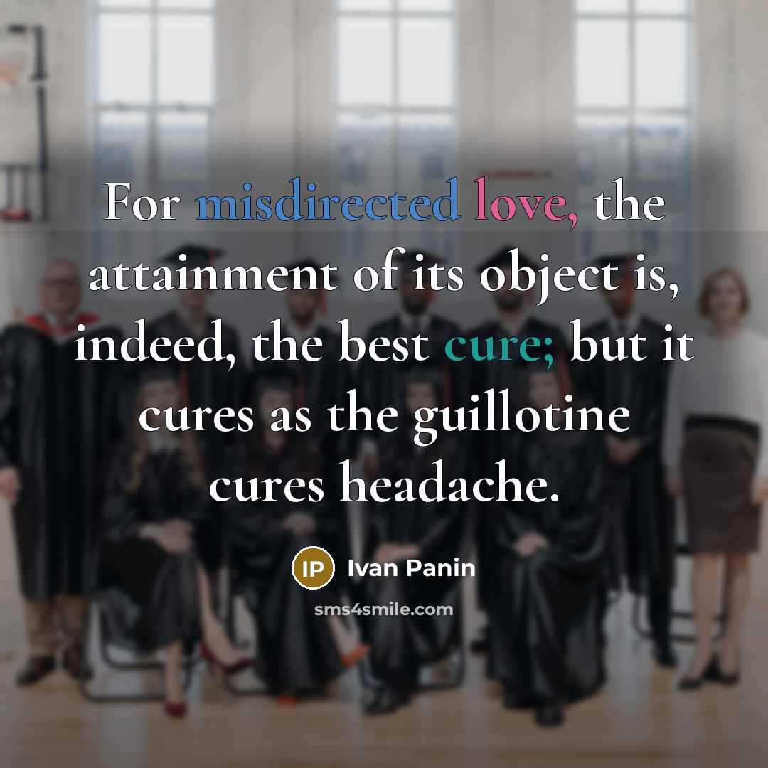 “For misdirected love, the attainment of its object is, indeed,…” quote by Ivan Panin