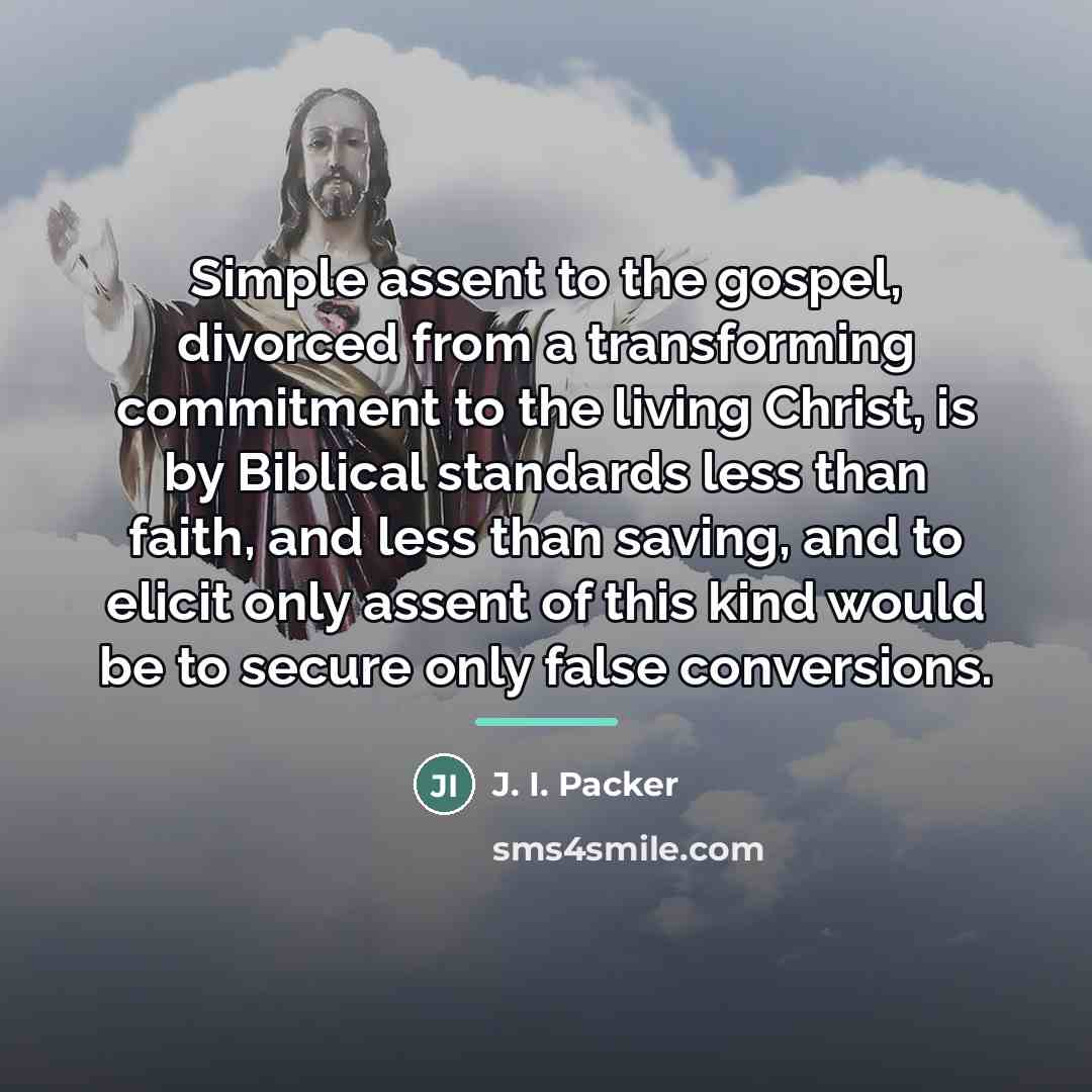 “Simple assent to the gospel, divorced from a transforming commitment…” quote by J. I. Packer