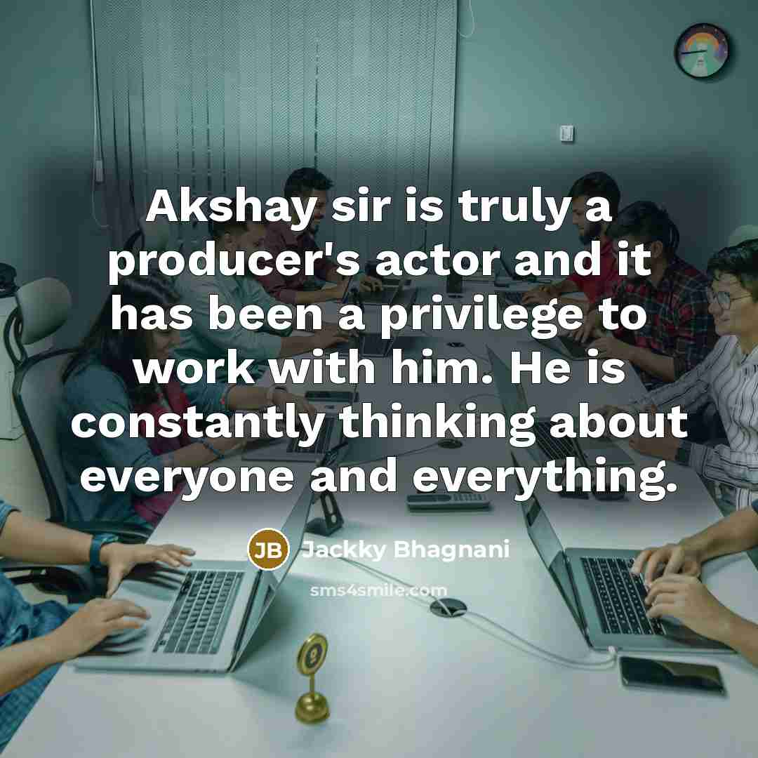 “Akshay sir is truly a producer's actor and it has…” quote by Jackky Bhagnani