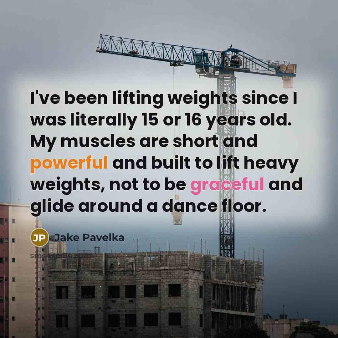 “I've been lifting weights since I was literally 15 or…” quote by Jake Pavelka