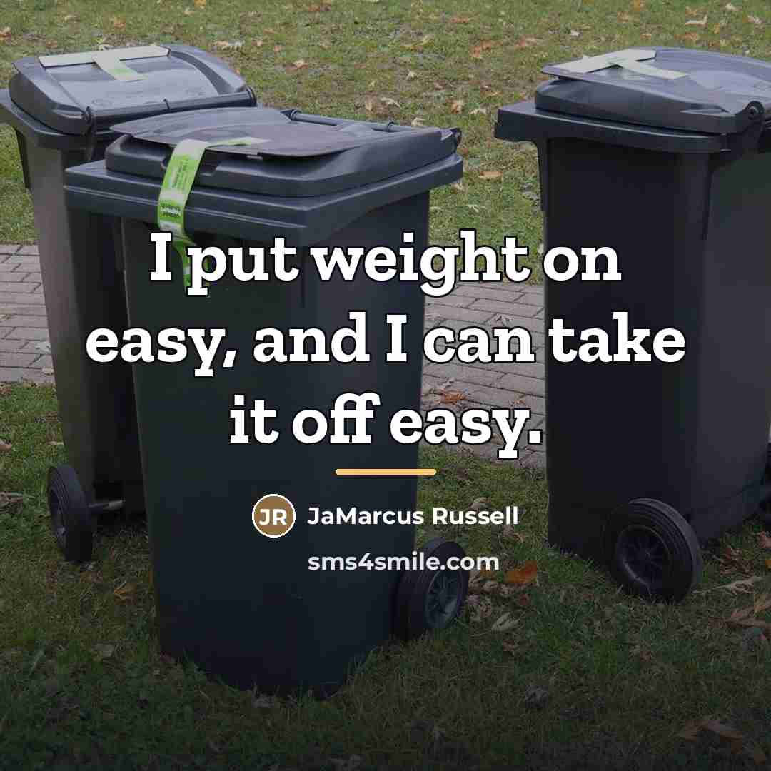 “I put weight on easy, and I can take it…” quote by JaMarcus Russell