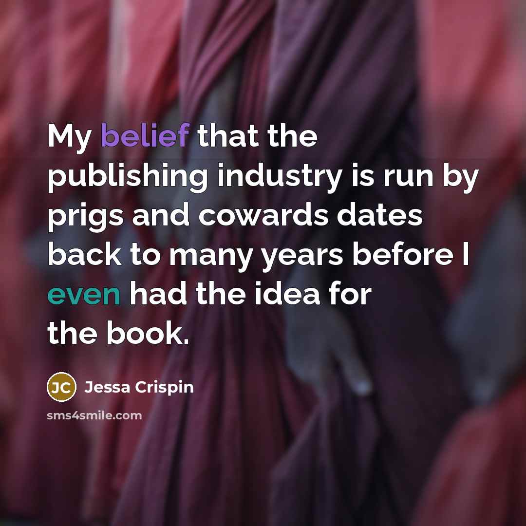 “My belief that the publishing industry is run by prigs…” quote by Jessa Crispin