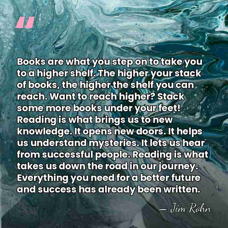 Books are what you step on to take you to a higher&hellip; - Jim Rohn