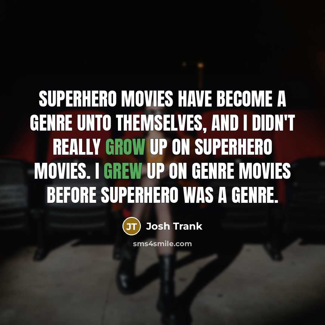 “Superhero movies have become a genre unto themselves, and I…” quote by Josh Trank