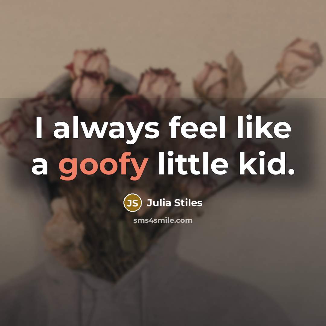 “I always feel like a goofy little kid.…” quote by Julia Stiles